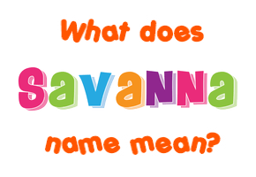 Meaning of Savanna Name