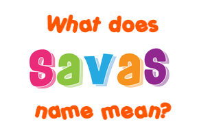 Meaning of Savas Name