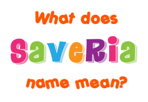 Meaning of Saveria Name