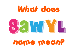 Meaning of Sawyl Name