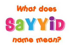 Meaning of Sayyid Name