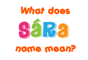 Meaning of Sára Name