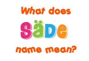 Meaning of Säde Name