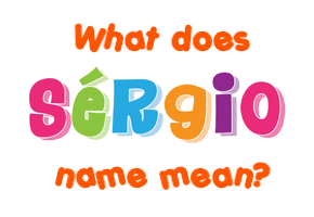 Meaning of Sérgio Name