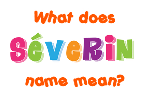 Meaning of Séverin Name