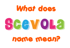 Meaning of Scevola Name