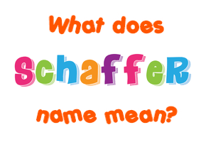 Meaning of Schaffer Name