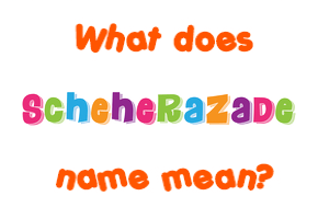 Meaning of Scheherazade Name