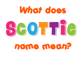 Meaning of Scottie Name