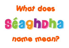 Meaning of Séaghdha Name