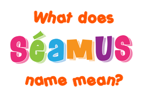 Meaning of Séamus Name