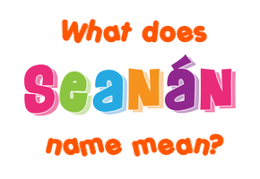Meaning of Seanán Name