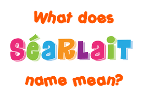 Meaning of Séarlait Name