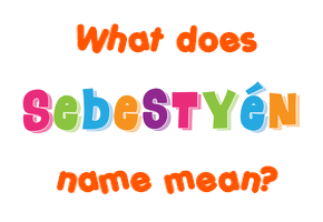 Meaning of Sebestyén Name