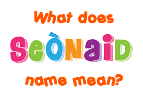 Meaning of Seònaid Name