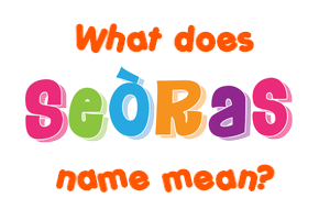 Meaning of Seòras Name