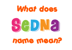 Meaning of Sedna Name