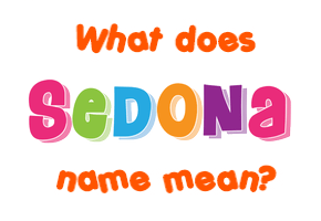 Meaning of Sedona Name