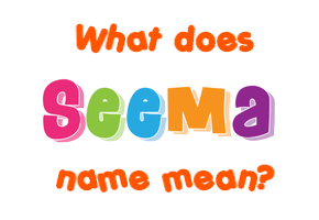 Meaning of Seema Name