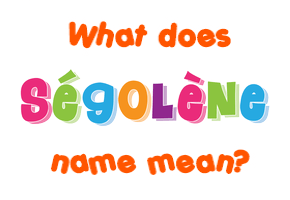 Meaning of Ségolène Name