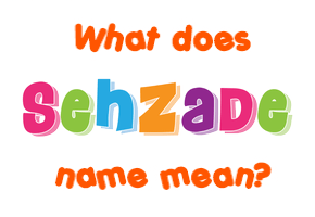 Meaning of Sehzade Name