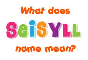 Meaning of Seisyll Name