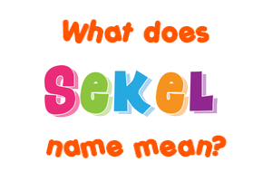 Meaning of Sekel Name