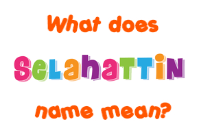Meaning of Selahattin Name