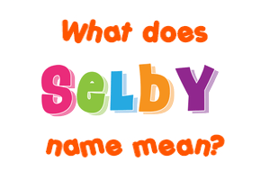 Meaning of Selby Name