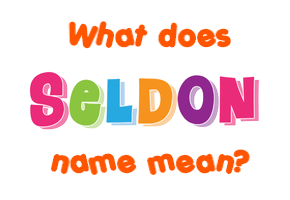 Meaning of Seldon Name