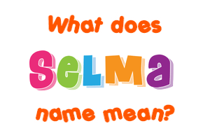 Meaning of Selma Name