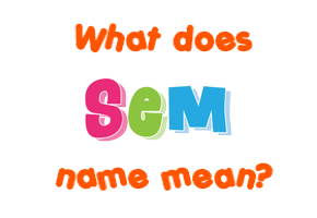 Meaning of Sem Name