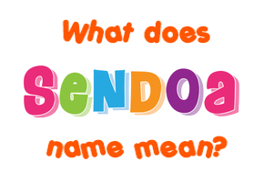 Meaning of Sendoa Name