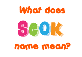 Meaning of Seok Name