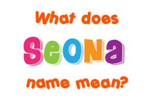 Meaning of Seona Name