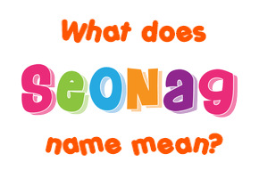 Meaning of Seonag Name