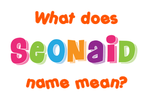 Meaning of Seonaid Name