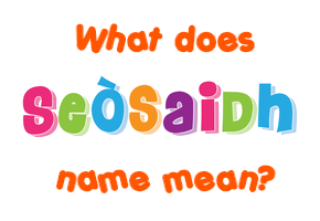 Meaning of Seòsaidh Name