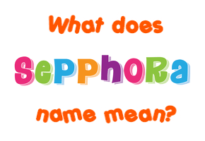 Meaning of Sepphora Name