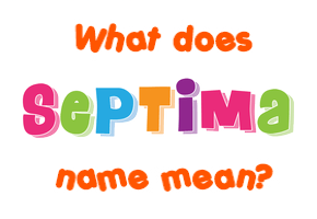 Meaning of Septima Name