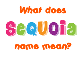 Meaning of Sequoia Name