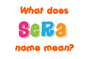 Meaning of Sera Name