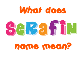 Meaning of Serafin Name