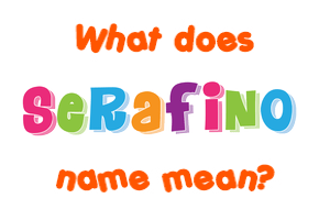 Meaning of Serafino Name