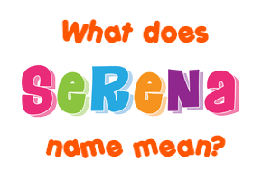 Meaning of Serena Name