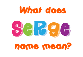 Meaning of Serge Name