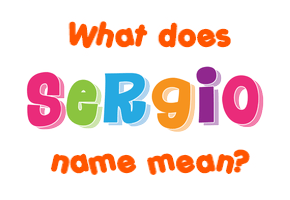 Meaning of Sergio Name
