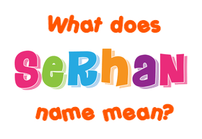 Meaning of Serhan Name