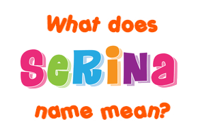 Meaning of Serina Name