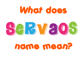 Meaning of Servaos Name